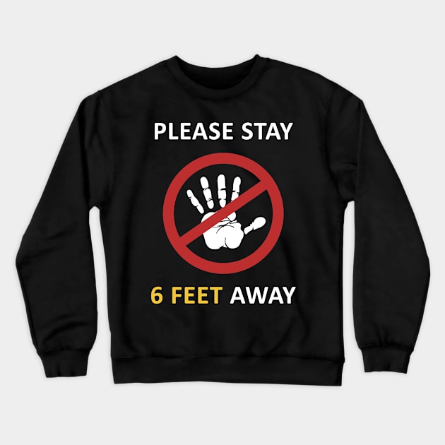 Please Stay 6 Feet Away Crewneck Sweatshirt by CF.LAB.DESIGN